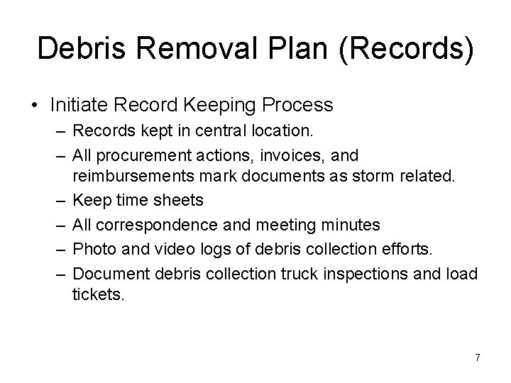 Debris Removal Plan (Records) • Initiate Record Keeping Process – Records kept in central