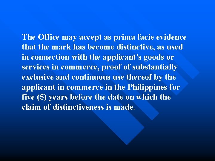 The Office may accept as prima facie evidence that the mark has become distinctive,