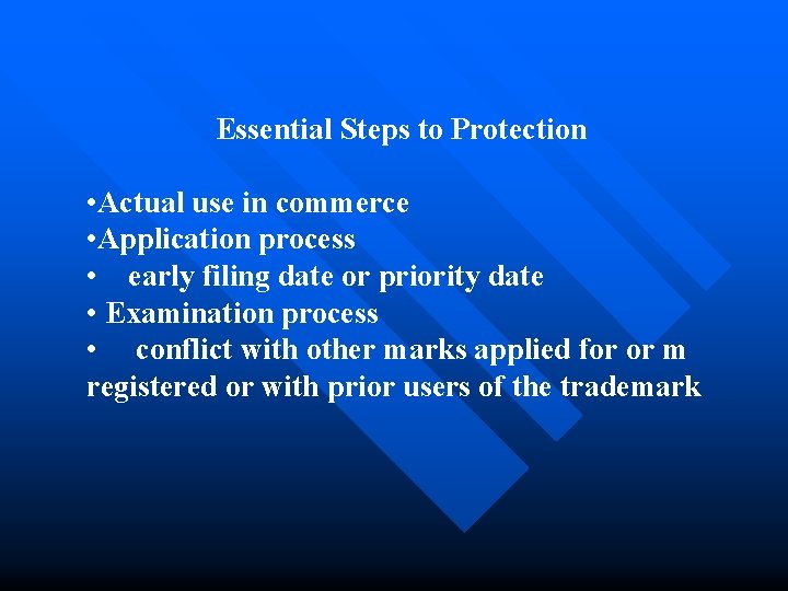 Essential Steps to Protection • Actual use in commerce • Application process • early
