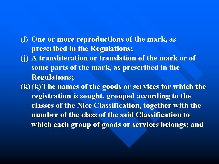 (i) One or more reproductions of the mark, as prescribed in the Regulations; (j)