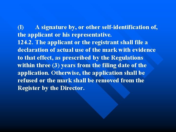 (l) A signature by, or other self-identification of, the applicant or his representative. 124.