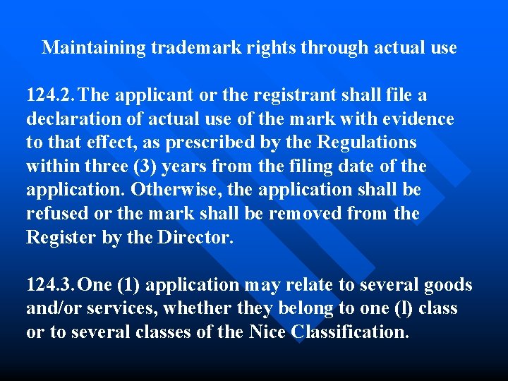 Maintaining trademark rights through actual use 124. 2. The applicant or the registrant shall