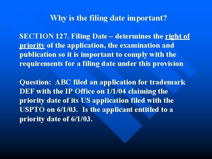 Why is the filing date important? SECTION 127. Filing Date – determines the right