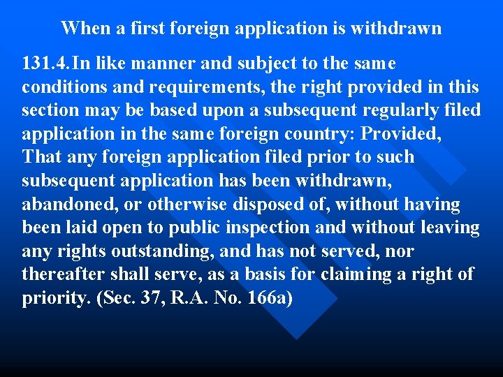 When a first foreign application is withdrawn 131. 4. In like manner and subject