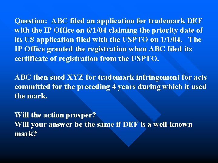 Question: ABC filed an application for trademark DEF with the IP Office on 6/1/04