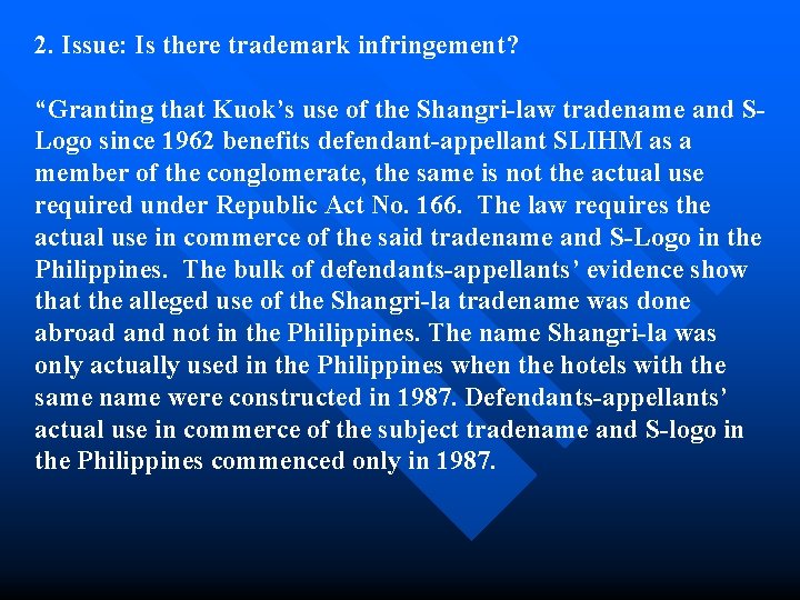 2. Issue: Is there trademark infringement? “Granting that Kuok’s use of the Shangri-law tradename
