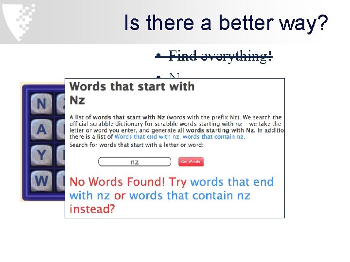 Is there a better way? • Find everything! • N-Z • • N-Z-I N-Z-V