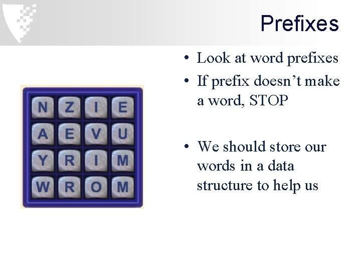 Prefixes • Look at word prefixes • If prefix doesn’t make a word, STOP