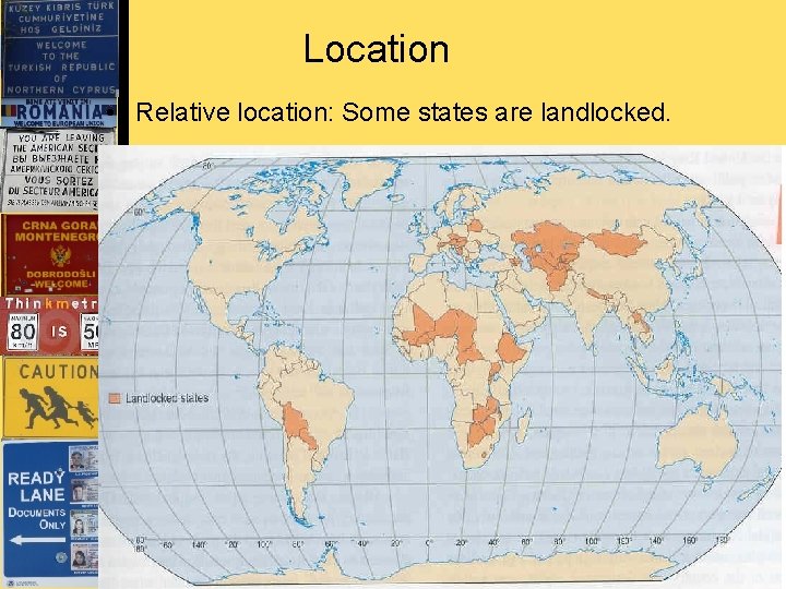 Location • Relative location: Some states are landlocked. 