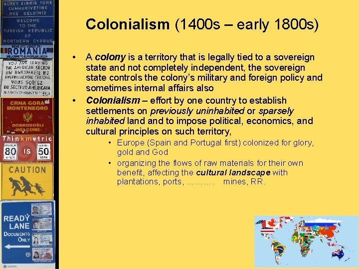 Colonialism (1400 s – early 1800 s) • • A colony is a territory