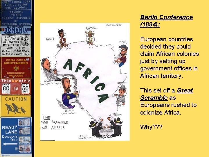 Berlin Conference (1884): European countries decided they could claim African colonies just by setting