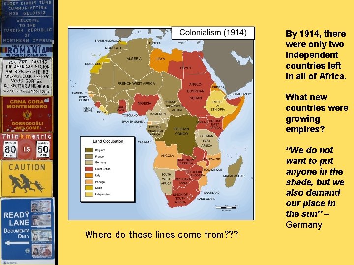 By 1914, there were only two independent countries left in all of Africa. What