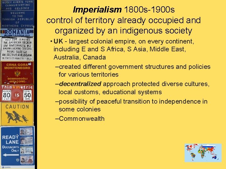 Imperialism 1800 s-1900 s control of territory already occupied and organized by an indigenous