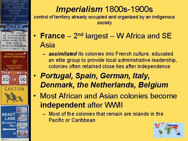 Imperialism 1800 s-1900 s control of territory already occupied and organized by an indigenous