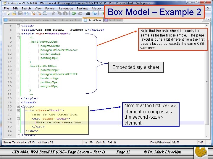 Box Model – Example 2 Note that the style sheet is exactly the same