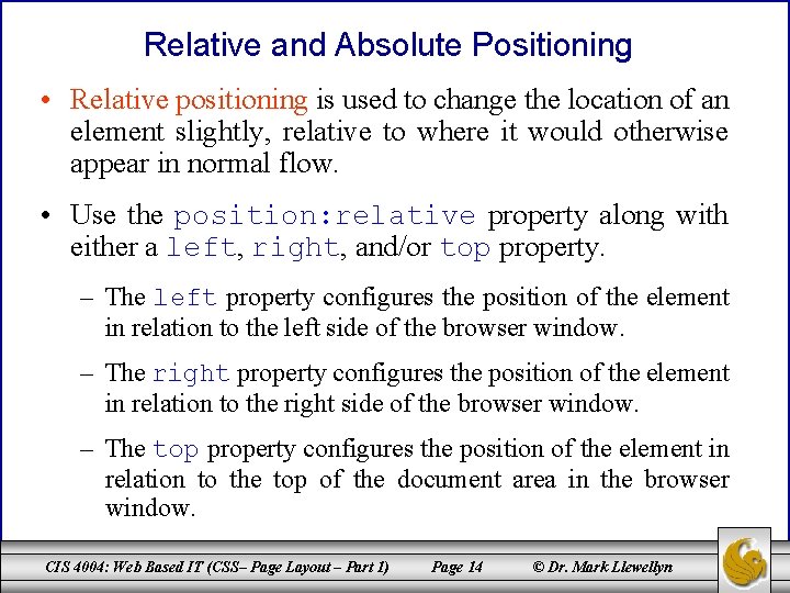 Relative and Absolute Positioning • Relative positioning is used to change the location of