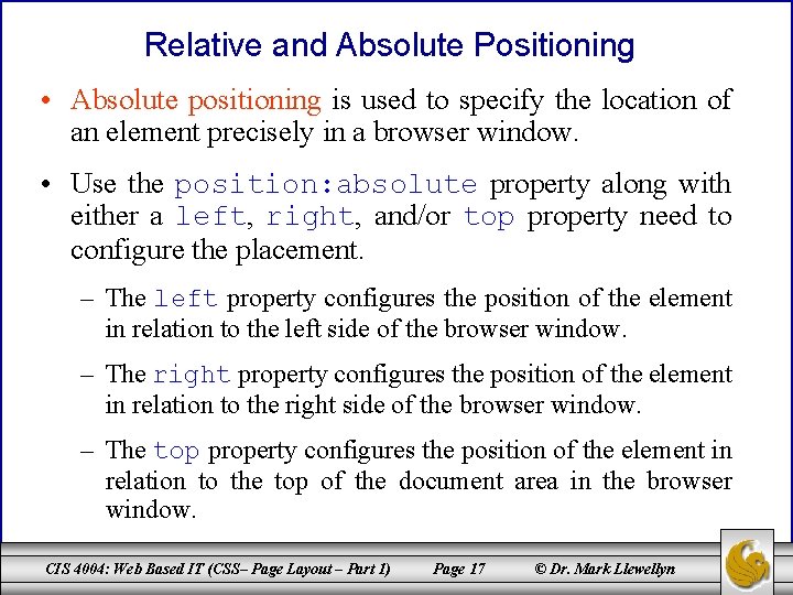 Relative and Absolute Positioning • Absolute positioning is used to specify the location of