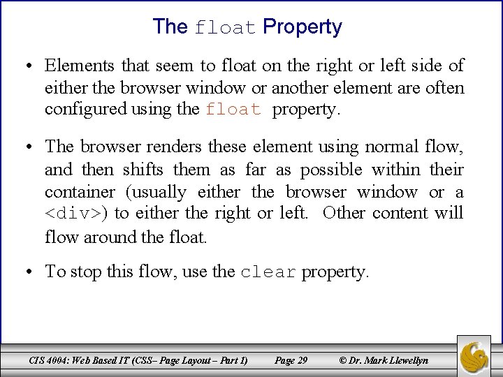 The float Property • Elements that seem to float on the right or left