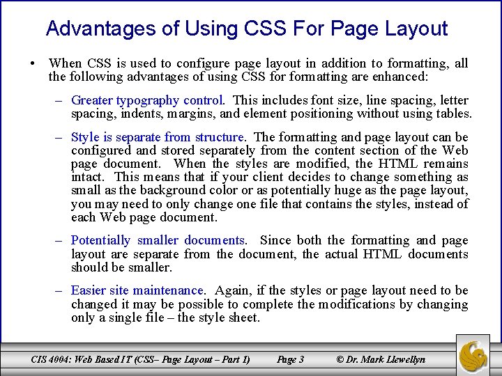 Advantages of Using CSS For Page Layout • When CSS is used to configure
