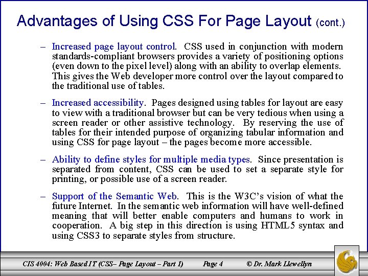 Advantages of Using CSS For Page Layout (cont. ) – Increased page layout control.