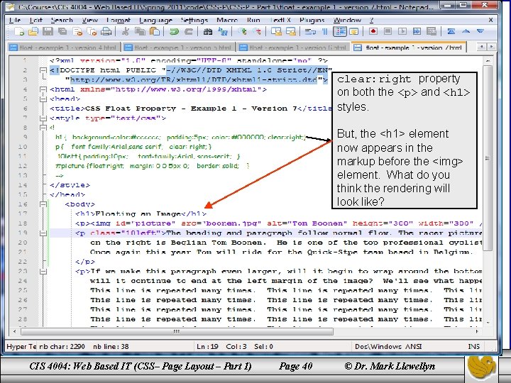 clear: right property on both the <p> and <h 1> styles. But, the <h