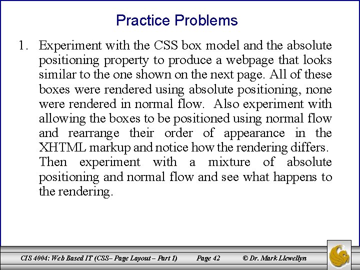 Practice Problems 1. Experiment with the CSS box model and the absolute positioning property