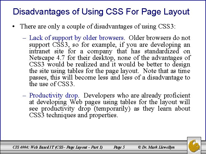 Disadvantages of Using CSS For Page Layout • There are only a couple of