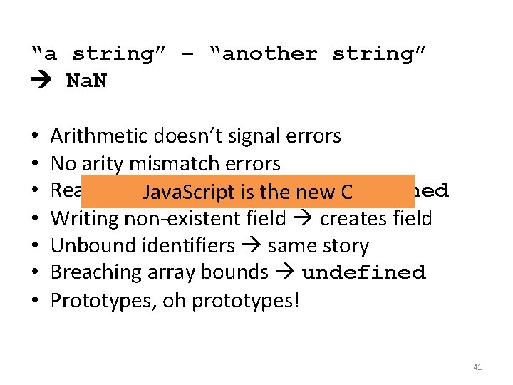 “a string” – “another string” Na. N • • Arithmetic doesn’t signal errors No