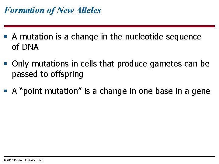 Formation of New Alleles § A mutation is a change in the nucleotide sequence