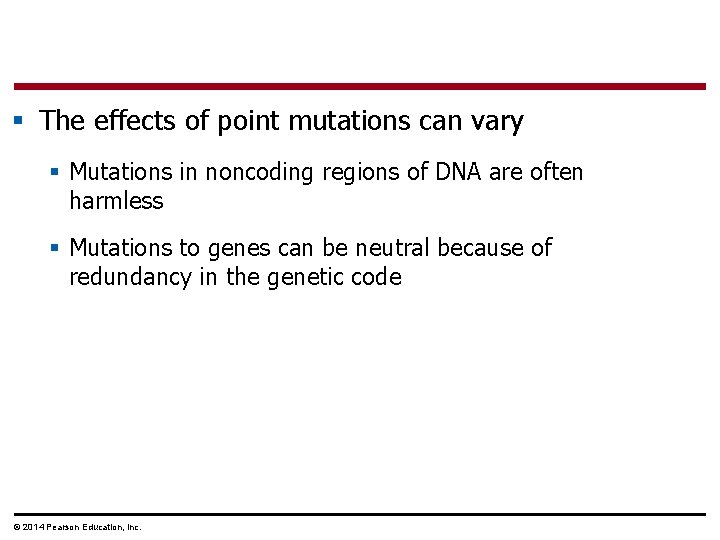 § The effects of point mutations can vary § Mutations in noncoding regions of