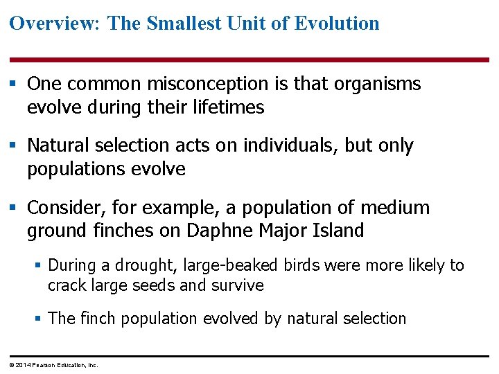 Overview: The Smallest Unit of Evolution § One common misconception is that organisms evolve