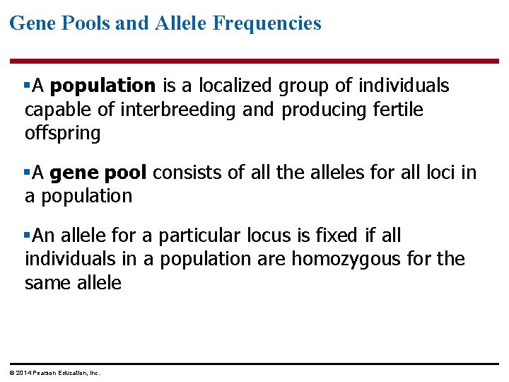 Gene Pools and Allele Frequencies §A population is a localized group of individuals capable