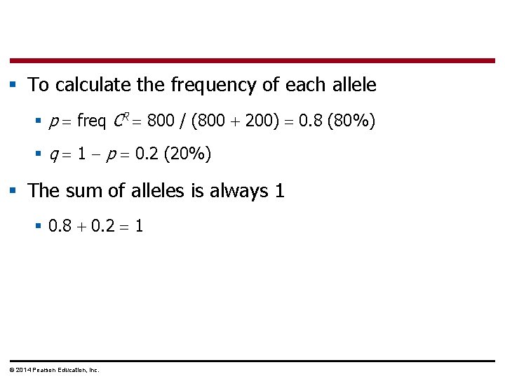 § To calculate the frequency of each allele § p freq CR 800 /