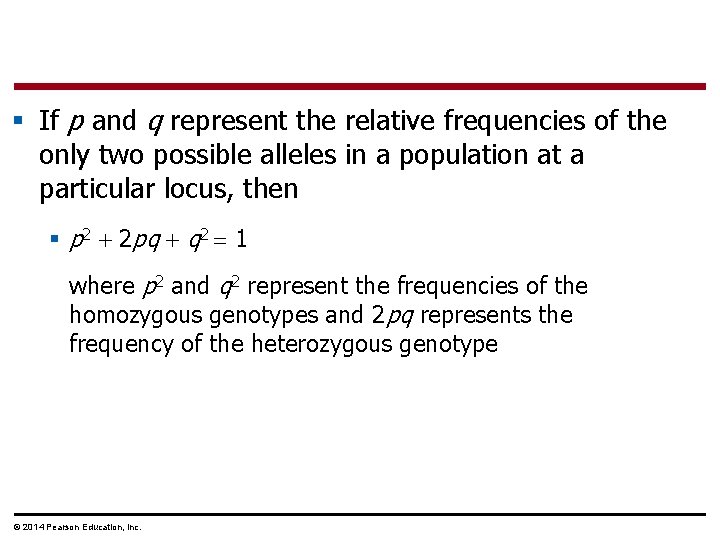 § If p and q represent the relative frequencies of the only two possible