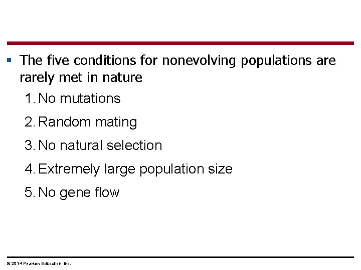 § The five conditions for nonevolving populations are rarely met in nature 1. No