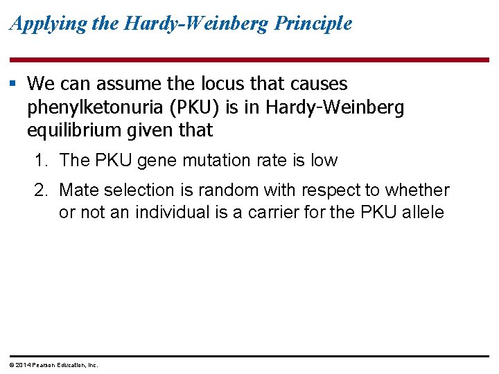 Applying the Hardy-Weinberg Principle § We can assume the locus that causes phenylketonuria (PKU)