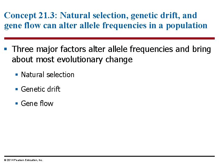 Concept 21. 3: Natural selection, genetic drift, and gene flow can alter allele frequencies