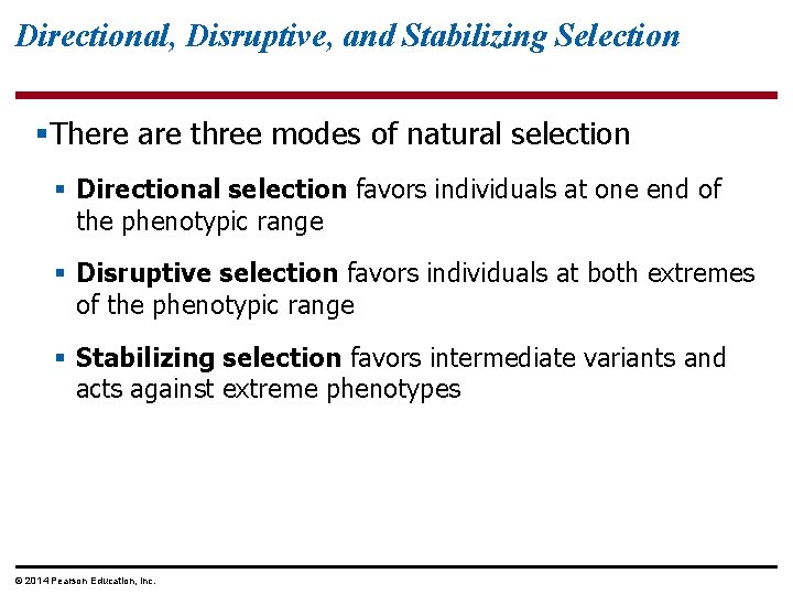 Directional, Disruptive, and Stabilizing Selection §There are three modes of natural selection § Directional