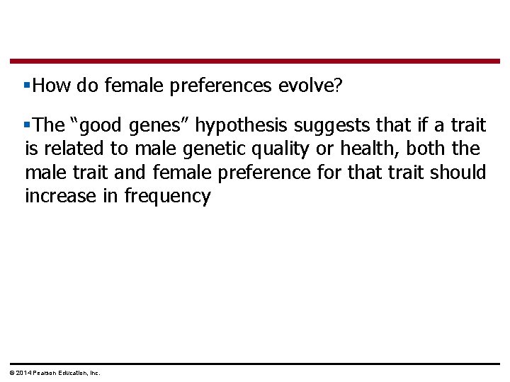 §How do female preferences evolve? §The “good genes” hypothesis suggests that if a trait