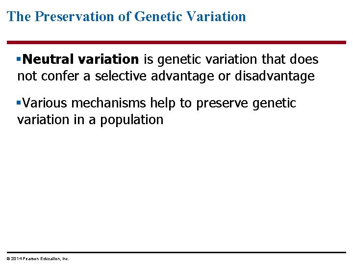 The Preservation of Genetic Variation §Neutral variation is genetic variation that does not confer