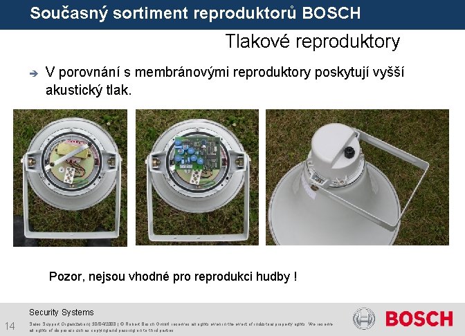 Současný sortiment reproduktorů BOSCH Tlakové reproduktory è V porovnání s membránovými reproduktory poskytují vyšší Současný sortiment reproduktorů BOSCH Tlakové reproduktory è V porovnání s membránovými reproduktory poskytují vyšší