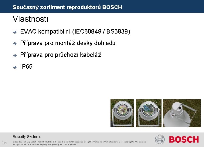 Současný sortiment reproduktorů BOSCH Vlastnosti è EVAC kompatibilní (IEC 60849 / BS 5839) è