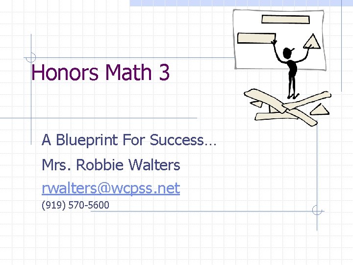 Honors Math 3 A Blueprint For Success… Mrs. Robbie Walters rwalters@wcpss. net (919) 570