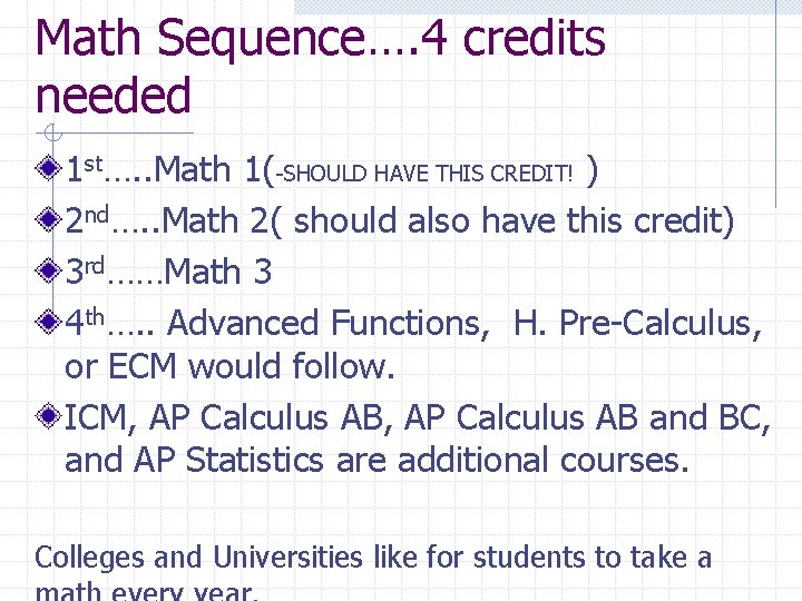 Math Sequence…. 4 credits needed 1 st…. . Math 1(-SHOULD HAVE THIS CREDIT! )