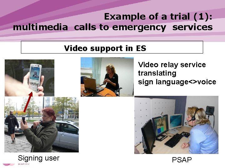 Example of a trial (1): multimedia calls to emergency services Video support in ES