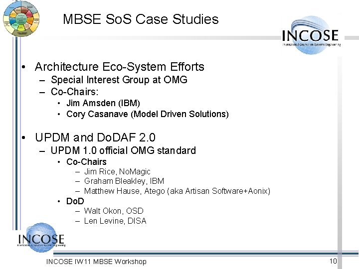 MBSE So. S Case Studies • Architecture Eco-System Efforts – Special Interest Group at
