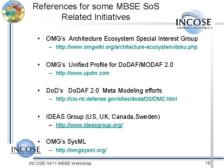 References for some MBSE So. S Related Initiatives • OMG’s Architecture Ecosystem Special Interest