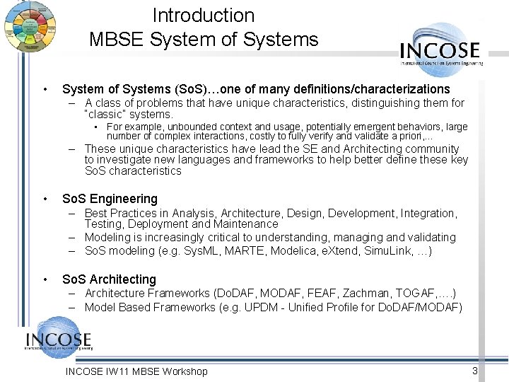 Introduction MBSE System of Systems • System of Systems (So. S)…one of many definitions/characterizations