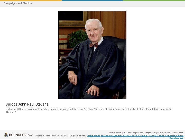 Campaigns and Elections Justice John Paul Stevens wrote a dissenting opinion, arguing that the