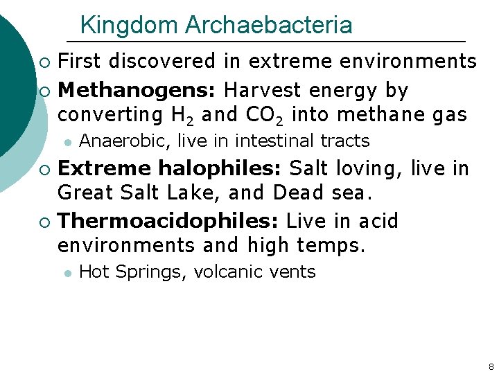 Kingdom Archaebacteria First discovered in extreme environments ¡ Methanogens: Harvest energy by converting H